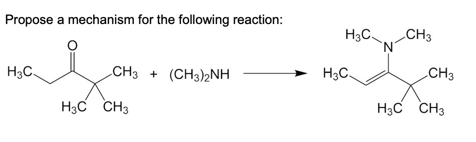 Propose a mechanism for the following reaction:
H3C
CH3 + (CH3)2NH
H3C CH3
H3C
H3C
N
CH3
CH3
H3 C CH3