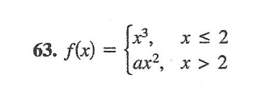 x < 2
63. f(x)
ax?, x > 2
