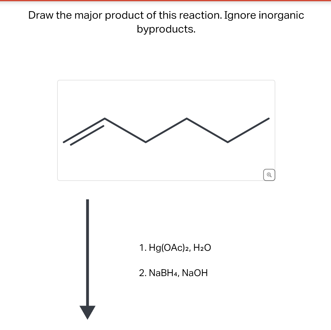 Draw the major product of this reaction. Ignore inorganic
byproducts.
1. Hg(OAc) 2, H₂O
2. NaBH4, NaOH
Q