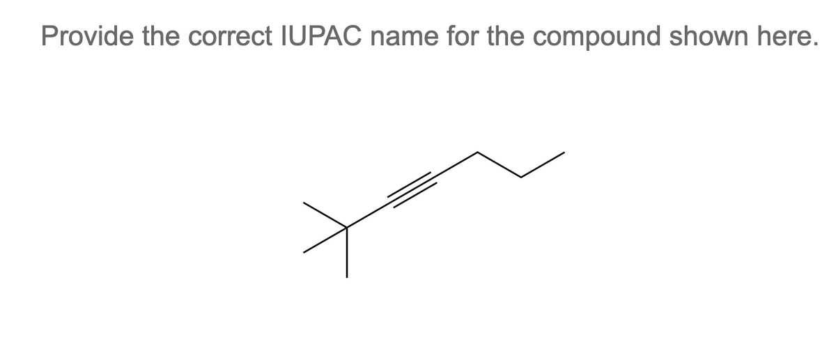 Provide the correct IUPAC name for the compound shown here.