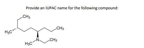 Provide an IUPAC name for the following compound:
CH3
CH3
CH3
H3C
