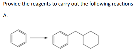 Provide the reagents to carry out the following reactions
A.
|–