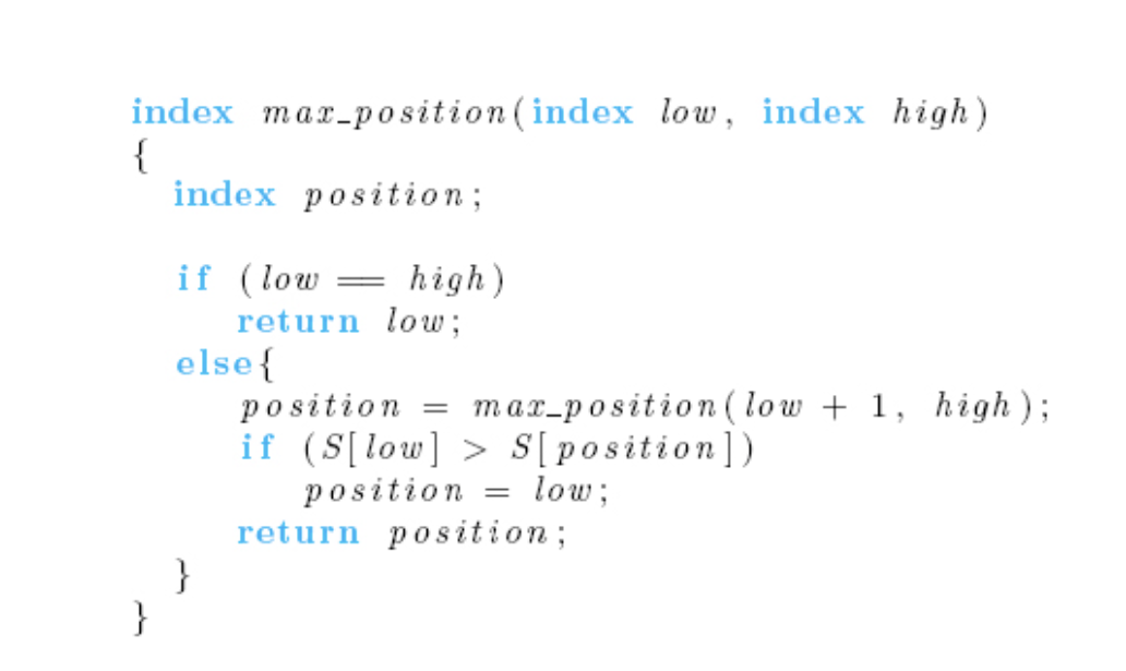 index mar-position (index low, index high)
{
index position;
if (low
return low;
else{
position
if (S[low] > S[position])
position
return position;
}
high)
mar-position ( low + 1, high );
low;
}
