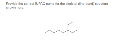 Provide the correct IUPAC name for the skeletal (line-bond) structure
shown here.
