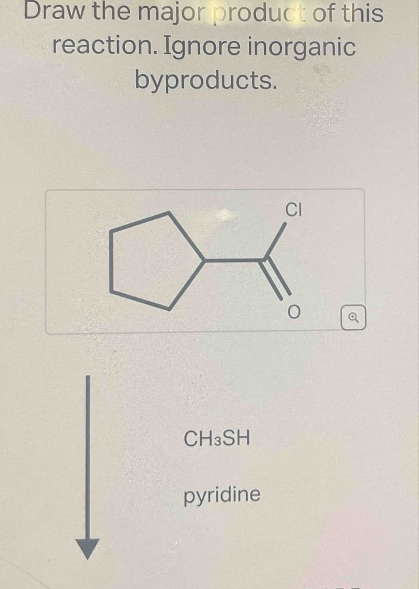 Draw the major product of this
reaction. Ignore inorganic
byproducts.
CI
CH3SH
pyridine
C