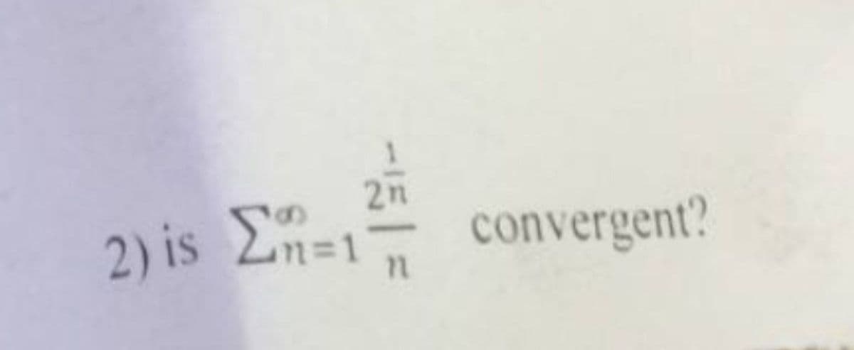 2) is En=1
2n
convergent?
