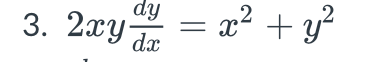 dy
3. 2xy-
= x² + y²
dx
