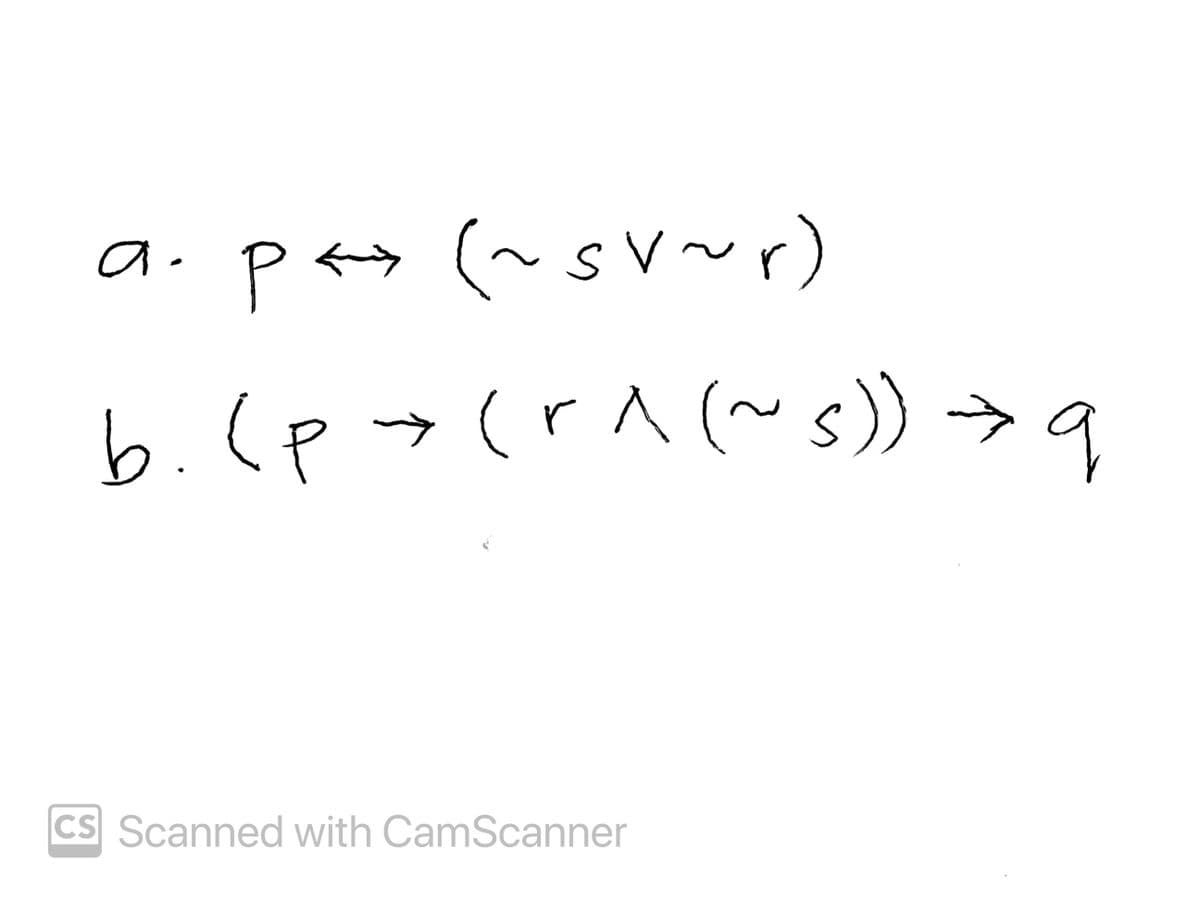 a.p (~sv~r)
P
b.(p>(r^(~s)) → q
9
CS Scanned with CamScanner
