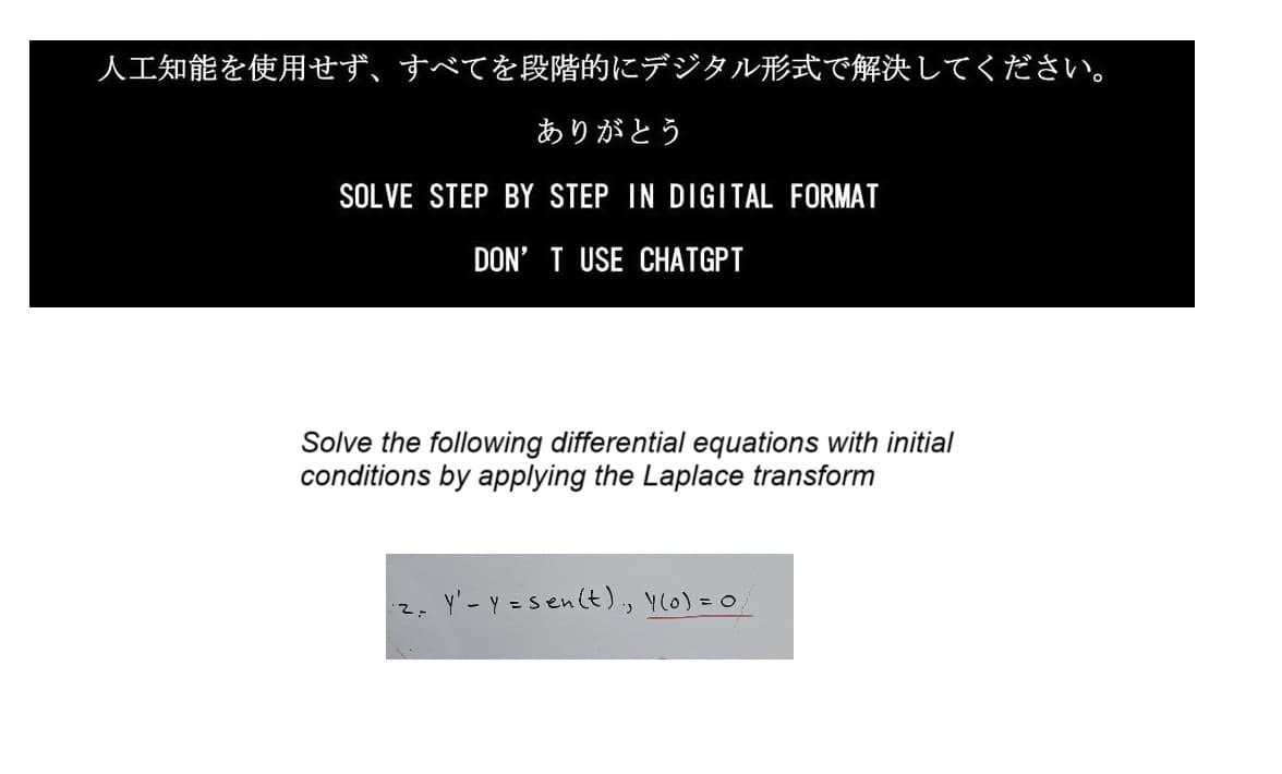 人工知能を使用せず、すべてを段階的にデジタル形式で解決してください。
ありがとう
SOLVE STEP BY STEP IN DIGITAL FORMAT
DON'T USE CHATGPT
Solve the following differential equations with initial
conditions by applying the Laplace transform
2.
Y'-Y=sen(t),\(0)=0.