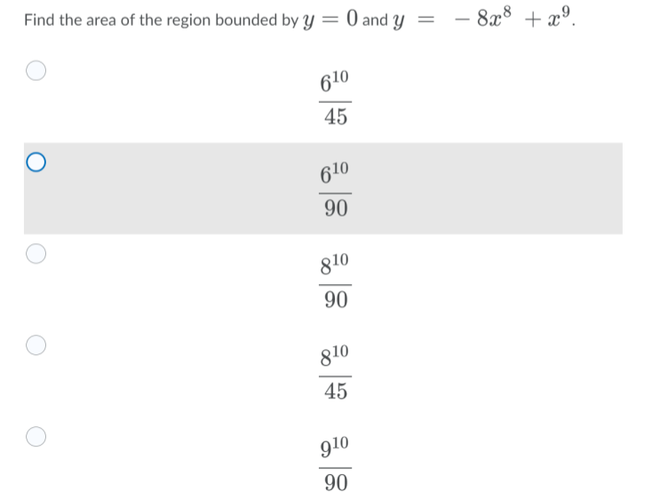 Find the area of the region bounded by y = 0 and y
8a8 + x°.
-
610
45
610
90
810
90
810
45
910
90

