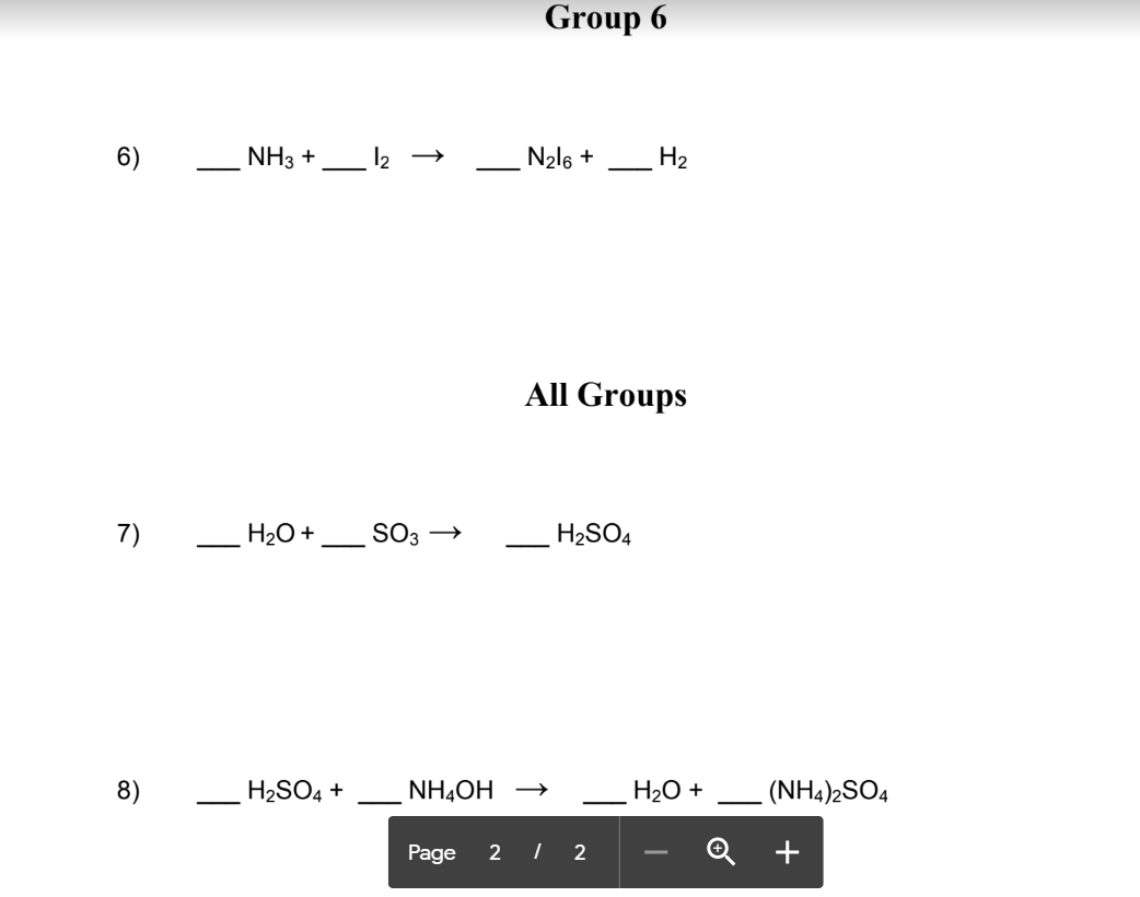 6)
7)
8)
NH3 +
H₂O +
H₂SO4 +
12 →
SO3 →
Group 6
N₂16 +
All Groups
NH,OH →
H₂SO4
H₂
Page 2 / 2
H₂O +
(NH4)2SO4
+