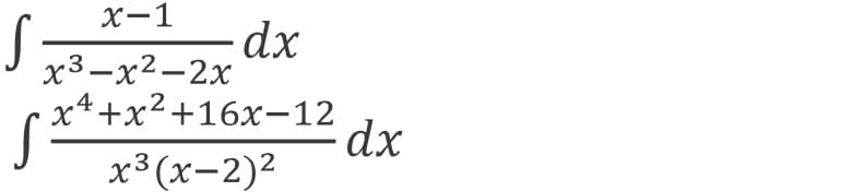 х-1
S
dx
х3—x2—2х
.2
х*+x-+16х—12
dx
х3 (х-2)2
