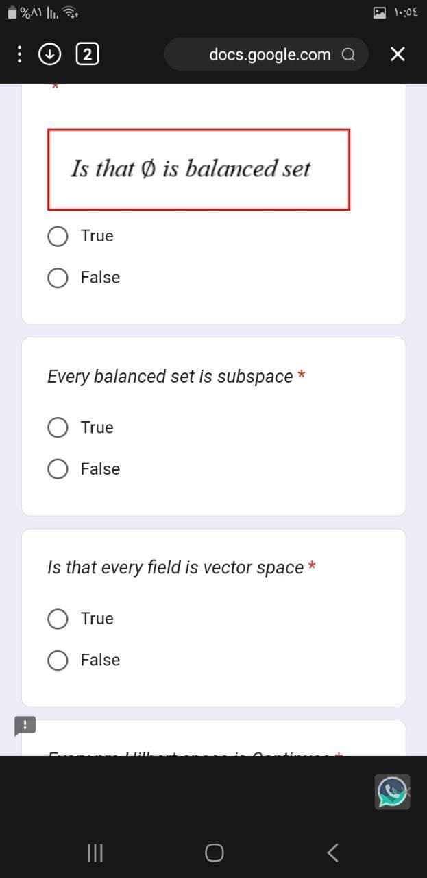 %A11₁.+
!
Is that is balanced set
True
False
Every balanced set is subspace *
True
False
Is that every field is vector space *
True
docs.google.com Q X
False
|||
O
1 10:٥٤
<