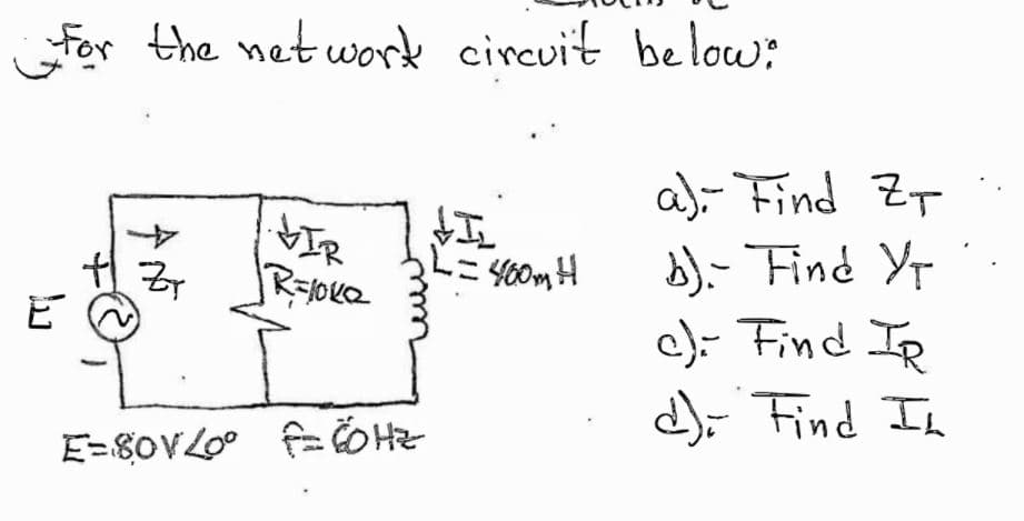 for the network circuit be low:
a)- Find ZF
b),- Find Yp
c)- Find Ip
d);- Find In
If
