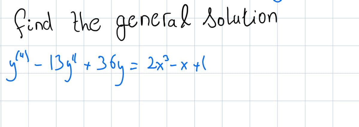 find the general solution
(u)
youl - 13g" + 36y= 2x²-x+1