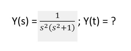 1
Y(s) =
s²(s²+1) ; Y(t) = ?
