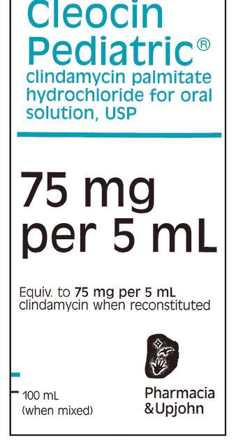 Cleocin
Pediatric®
clindamycin palmitate
hydrochloride for oral
solution, USP
75 mg
per 5 mL
Eguiv. to 75 mg per 5 mL
clindamycin when reconstituted
100 mL
Pharmacia
(when mixed)
&Upjohn

