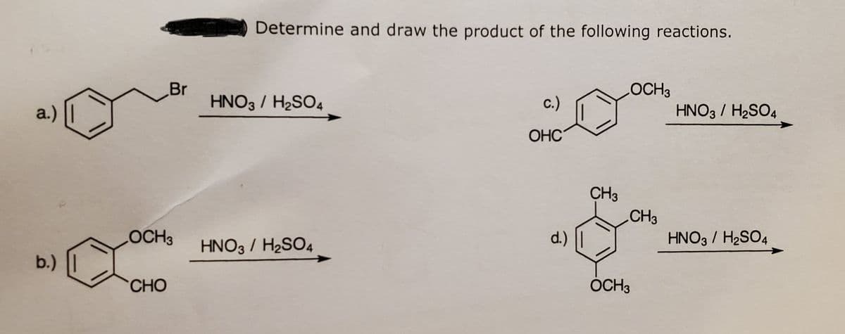 a.)
b.)
LOCH 3
CHO
Determine and draw the product of the following reactions.
HNO3 / H₂SO4
HNO3 / H₂SO4
c.)
ОНС
d.)
CH3
OCH3
CH3
OCH3
HNO3 / H₂SO4
HNO3/H₂SO4