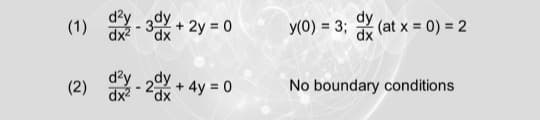 d'y
(1)
dx2
+ 2y = 0
y(0) = 3; Y (at x = 0) = 2
d'y dy
(2)
+ 4y = 0
No boundary conditions
zXp
xp,
