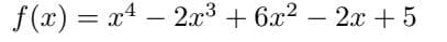f(x) = x² - 2x³ + 6x² - 2x + 5