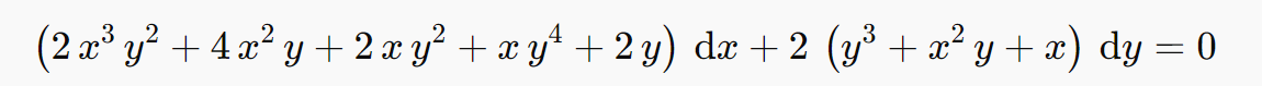 (2 x° y? + 4 x² y + 2 x y² + x y* + 2 y) dæ + 2 (y³ + x² y + x) dy = 0
