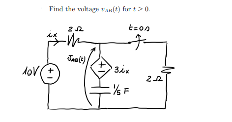 Find the voltage UAB (t) for t≥ 0.
t=on
チー
ix
10V (+
252
m
JAB (t)
¹3ix
=1/5 F
2-22