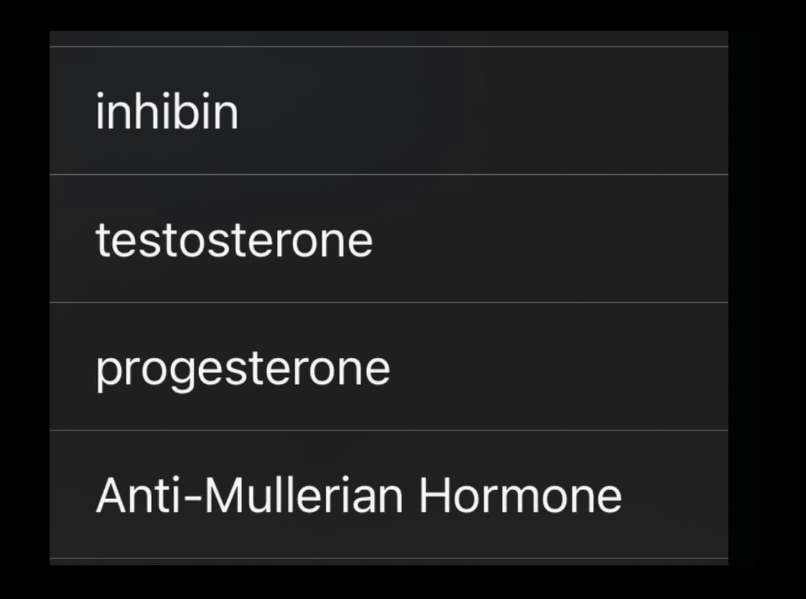 inhibin
testosterone
progesterone
Anti-Mullerian Hormone