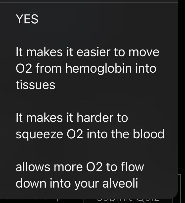 YES
It makes it easier to move
02 from hemoglobin into
tissues
It makes it harder to
squeeze 02 into the blood
allows more 02 to flow
down into your alveoli