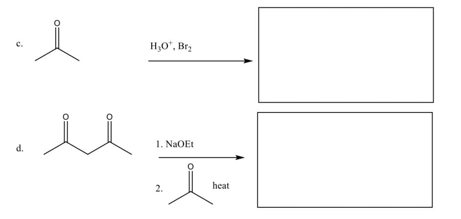 C.
d.
u
H3O+, Br₂
1. NaOEt
2.
heat