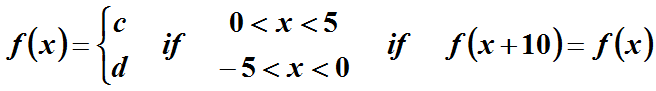 0 <x <5
if
—5 <х <0
f(x)=
if f(x+10)= f(x)
d
-
