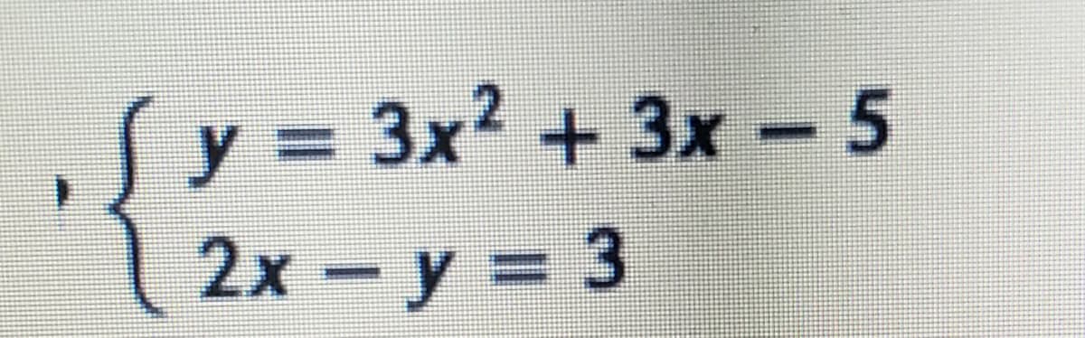 ( y = 3x2 + 3x — 5
-
2x-y=3
