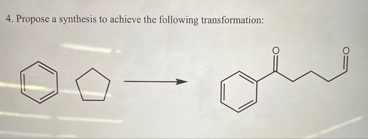 4. Propose a synthesis to achieve the following transformation: