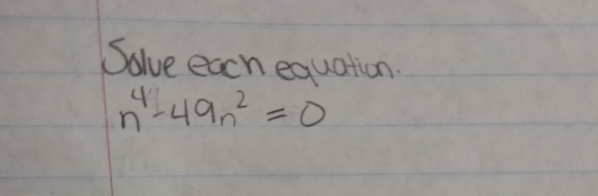 Solue each equation.
n-49n? =0
