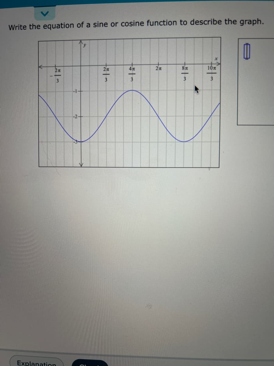 Write the equation of a sine or cosine function to describe the graph.
|2|3
2n
Explanation
'y
w|#|
4t
2π
tootm
- lot.
10 π