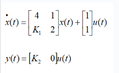 1
4
x(t) +
К, 2
K,
x(t) =
u(t)
y(t) = [K, 0]u(t)
