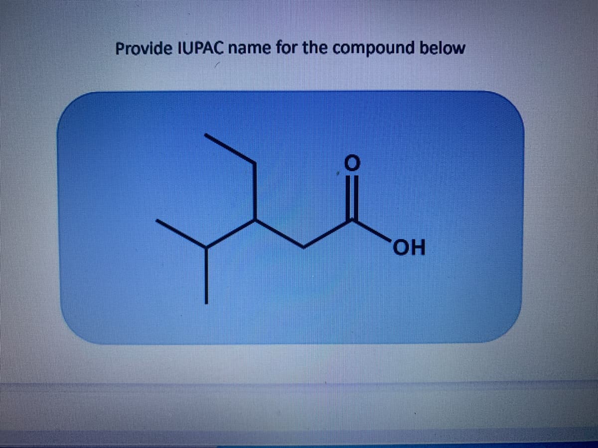 Provide IUPAC name for the compound below
HO.
