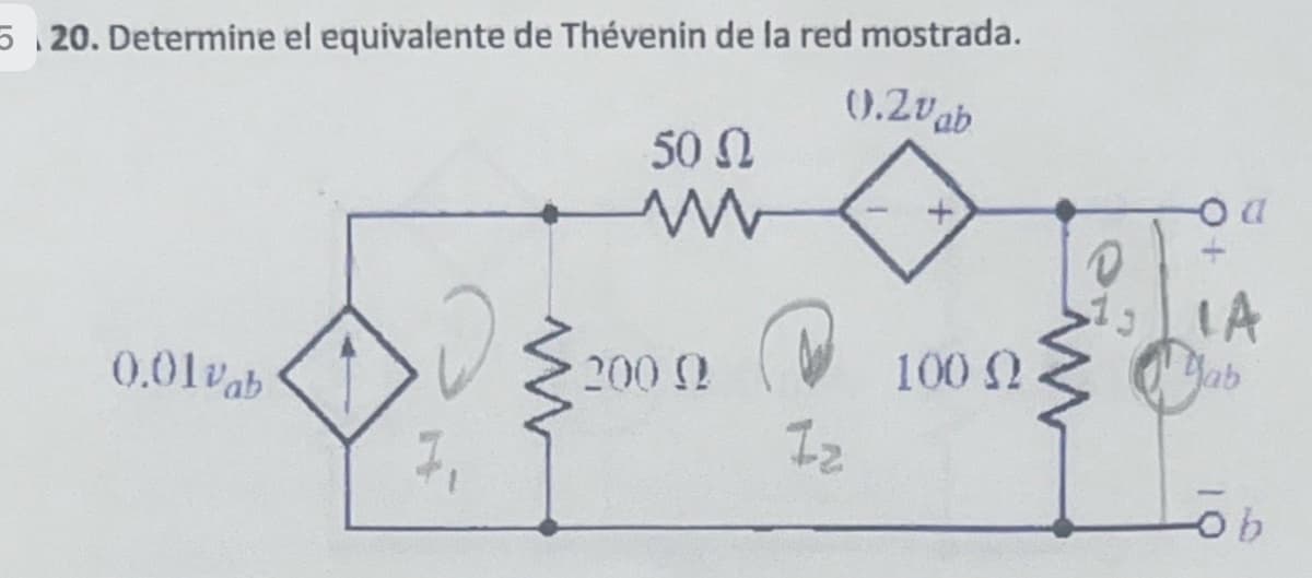 5 20. Determine el equivalente de Thévenin de la red mostrada.
50 Ω
www
0.2vab
0
a
0.01 vab
w
200 Ω
100 Ω
Mab
Iz
ob