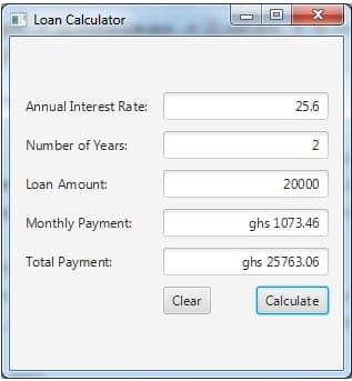 Loan Calculator
Annual Interest Rate:
Number of Years:
Loan Amount:
Monthly Payment:
Total Payment:
Clear
0
x
25.6
2
20000
ghs 1073.46
ghs 25763.06
Calculate