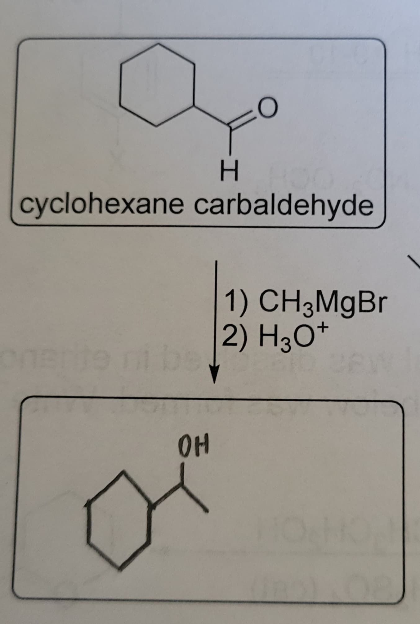H
cyclohexane carbaldehyde
ons
O
OH
1) CH3MgBr
2) H3O+
HONO