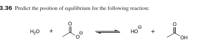 3.36 Predict the position of equilibrium for the following reaction:
H20
+
Но
+
