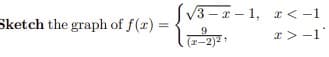 V3 1, a<-1
Sketch the graph of f(x) =
9
(z-2)2
r> -1
