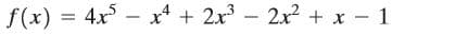 f(x) = 4x - x + 2x - 2x2 + x - 1
