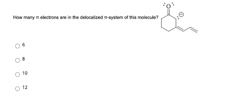 How many Tr electrons are in the delocalized TT-system of this molecule?
10
12
