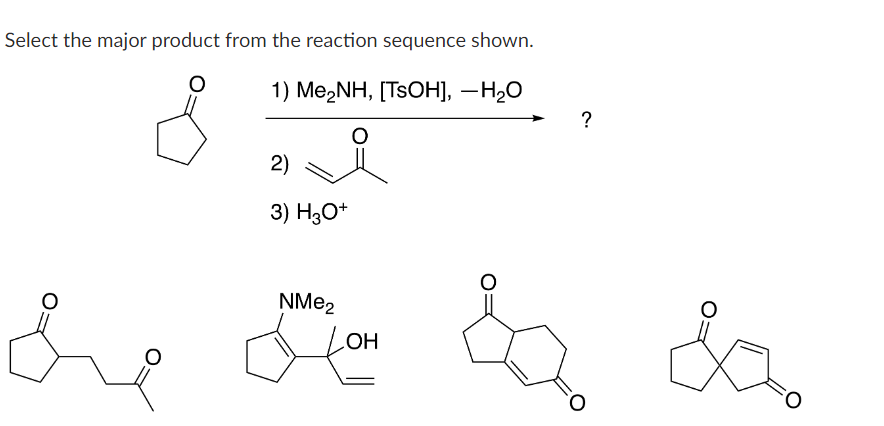 Select the major product from the reaction sequence shown.
1) MezNH, [TSOH], - H2O
2)
3) HO
مال منه
NMez
.OH
?
ka ta