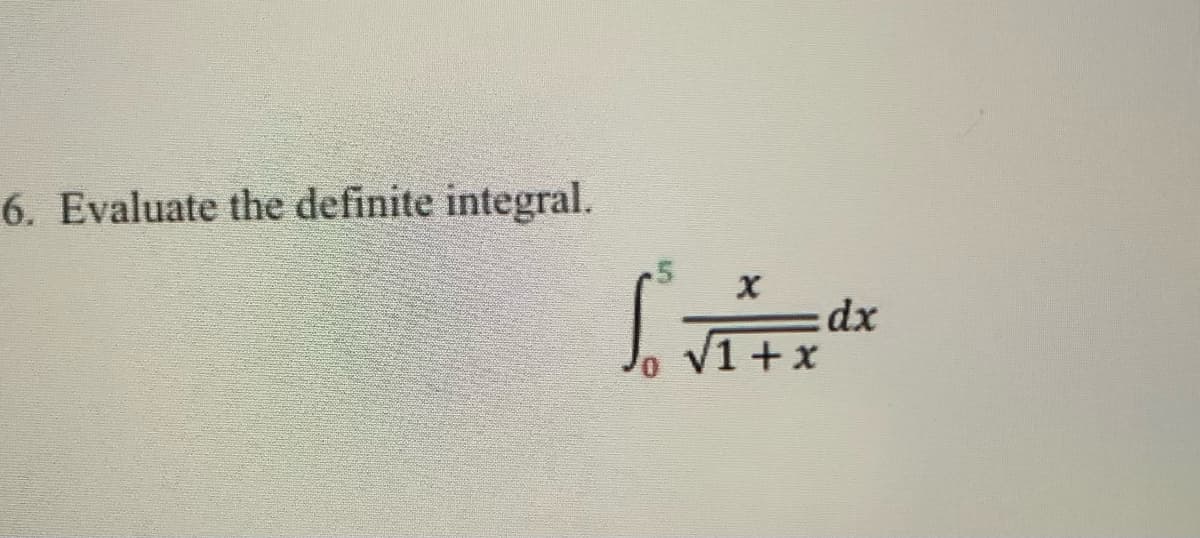 6. Evaluate the definite integral.
dx
1+x
