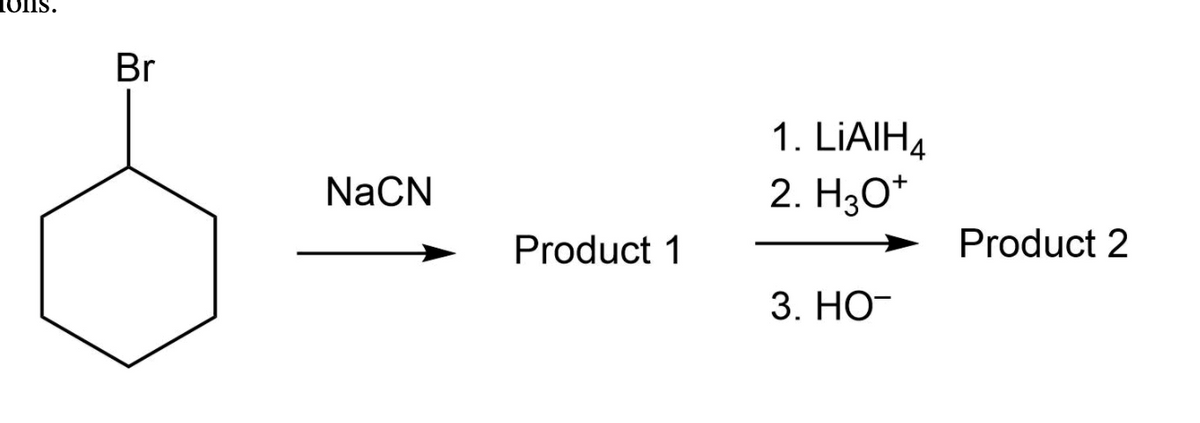 Br
1. LIAIH4
2. H3O*
NaCN
Product 1
Product 2
3. НО-
