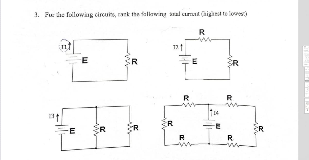 3. For the following circuits, rank the following total current (highest to lowest)
(11)
134
E
ww
R
12
R
R
-E
R
†14
R
R.
R