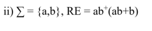 ii) E = {a,b}, RE = ab*(ab+b)
%3D
%3D
