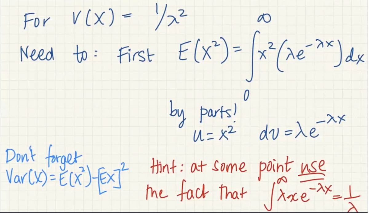For V(X) = 1/2²
Need to: First E(x²)=
Don't forget
Var (x) = E(X³) [Ex] ²
∞
Elx) = x
0
by parts!
2(xe
e-^x) dx
u= x² dv=xe-xx
Hint: at some point use
the fact that √xxe-xx=1