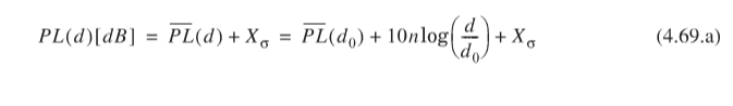 PL(d) [dB] = PL(d) + Xo
=
PL(do) +10nlog(+
+ Xo
(4.69.a)